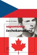 Muzeum paměti XX.století Vzpomínky Čechokanaďana