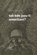Muzeum paměti XX.století Tak kde jsou ti Američani?