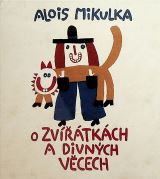 Mikulka Alois O zvtkch a divnch vcech