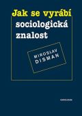 Karolinum Jak se vyrábí sociologická znalost