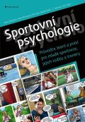 Grada Sportovní psychologie - Průvodce teorií a praxí pro mladé sportovce, jejich rodiče a trenéry