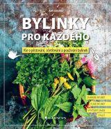 Grada Bylinky pro každého - Vše o pěstování, ošetřování a používání bylinek