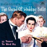 Bear Family Valentines Day: The Sound Of Wedding Bells (33 Tunes To Wed By)