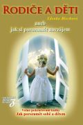 Blechová Zdenka Rodiče a děti aneb jak si porozumět navzájem