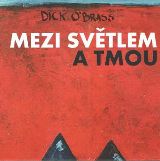 Dick O'Brass Mezi svtlem a tmou