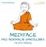 Reinbergr Tomáš Meditace pro normální smrtelníky, ne pro mnichy