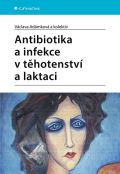 Grada Antibiotika a infekce v těhotenství a laktaci