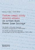 Masarykova univerzita Brno Umělec nesmí nikdy ztratit odvahu / An Artist Must Never Lose Courage