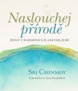 Chinmoy Sri Naslouchej prod - ivot v harmonii s planetou Zem