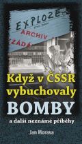Klika Když v ČSSR vybuchovaly bomby a další neznámé příběhy
