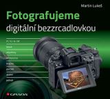 Grada Fotografujeme digitální bezzrcadlovkou