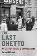 Oxford University Press The Last Ghetto : An Everyday History of Theresienstadt