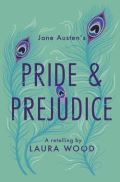 Woodová Laura Pride and Prejudice : A Retelling