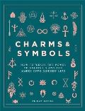 Daviesov Alison Charms & Symbols : How to Weave the Power of Ancient Signs and Marks into Modern Life