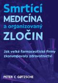 Bodyart Press Smrtc medicna a organizovan zloin - Jak velk farmaceutick firmy zkorumpovaly zdravotnictv