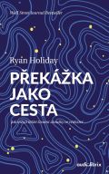 Holiday Ryan Překážka jako cesta / Jak měnit těžké životní zkoušky ve vítězství