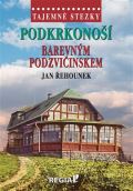 Regia Tajemné stezky - Podkrkonoší - Barevným Podzvičinskem