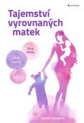 Grada Tajemství vyrovnaných matek - Silné matky, silné rodiny, silná společnost