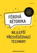 Grada Férová rétorika - Nejlepší přesvědčovací techniky