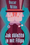 Wilde Oscar Jak důležité je mít Filipa