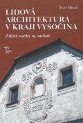 Minář Ivan Lidová architektura v Kraji Vysočina: zděné stavby 19. století