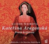 Weirová Alison Kateřina Aragonská - Pravá královna