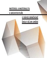 Vrlíková Lenka Materiál a materialita v architektuře v rámci brněnské školy dějin umění