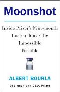 HarperCollins Publishers Moonshot : Inside Pfizer´s Nine-Month Race to Make the Impossible Possible