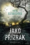 Svobodová Iveta Jako přízrak