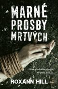 Hill Roxann Marné prosby mrtvých
