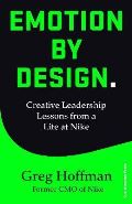 Cornerstone Emotion by Design : Creative Leadership Lessons from a Life at Nike