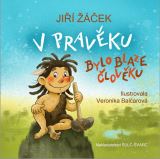 Žáček Jiří V pravěku bylo blaze člověku