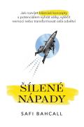 GRANT CARDONE CEE Šílené nápady - Jak rozvíjet bláznivé koncepty s potenciálem vyhrát války, vyléčit nemoci nebo trans