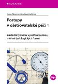 Grada Postupy v ošetřovatelské péči 1 - Základní fyzikální vyšetření sestrou, měření fyziologických funkcí