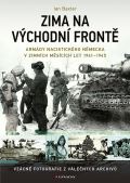 Baxter Ian Zima na vchodn front - Armdy nacistickho Nmecka v zimnch mscch 1941-1945