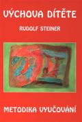 Steiner Rudolf Výchova dítěte - metodika vyučování