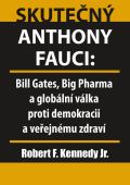 Kennedy Robert Skutečný Anthony Fauci - Bill Gates, Big Pharma a globální válka proti demokracii a veřejnému zdraví