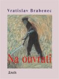 Brabenec Vratislav Na ouvrati