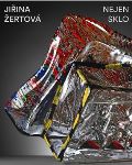 Jirková Klára Jiřina Žertová: Nejen sklo
