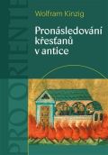 Pavel Mervart Pronásledování křesťanů v antice