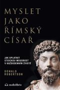 Audiolibrix Myslet jako římský císař / Jak uplatnit stoickou moudrost v každodenním životě
