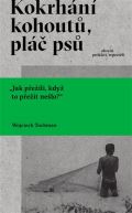 Tochman Wojciech Kokrhání kohoutů, pláč psů