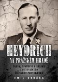 Epocha Heydrich na Pražském hradě - Plány, opatření a názory zastupujícího říšského protektora