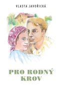 Javořická Vlasta Pro rodný krov