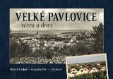 Tváře Velké Pavlovice včera a dnes