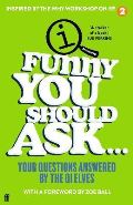 Faber & Faber Funny You Should Ask . . . : Your Questions Answered by the QI Elves
