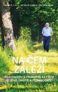 PETRINUM Na čem záleží - Rozhovory s Franzem Kettem o jeho životě a pedagogice