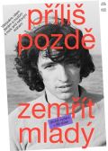 Pospíšil Ivo Příliš pozdě zemřít mladý