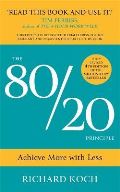 Koch Richard The 80/20 Principle : Achieve More with Less