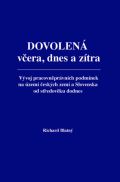 BLATNÝ Dovolená včera, dnes a zítra - Vývoj pracovněprávních podmínek na území českých zemí a Slovenska od